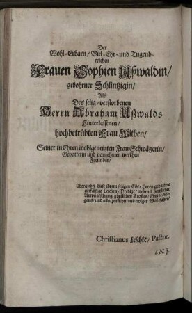 Der Wohl-Erbarn/ Viel-Ehr- und Tugendreichen Frauen Sophien Ußwaldin ...