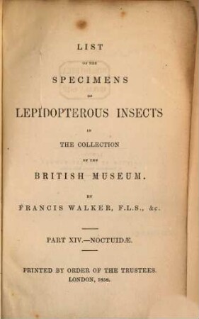 List of the specimens of Lepidopterous Insects in the Collection of the British Museum. XIV