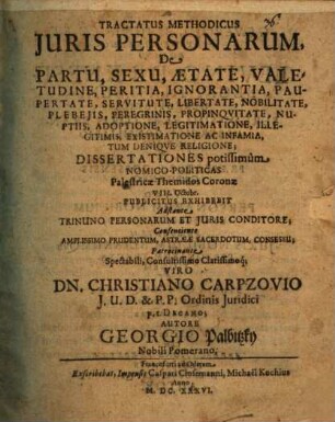 Tractatus methodicus juris personarum, de partu, sexu, aetate, valetudine ... : dissertationes potissimum ...