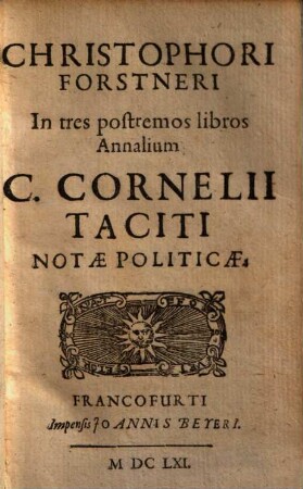 Christophori Forstneri In tres postremos libros Annalium C. Cornelii Taciti Notae Politicae