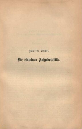 Zweiter Theil. Die einzelnen Aufgebotsfälle.
