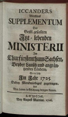 4: Iccanders ... Supplementum Des Geistl. gesam[m]ten Itzt-lebenden Ministerii Im Churfürstenthum Sachsen, Beyder Lausitz und angräntzenden Ländern