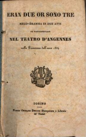 Eran due or sono tre : Melo-dramma in 2 atti