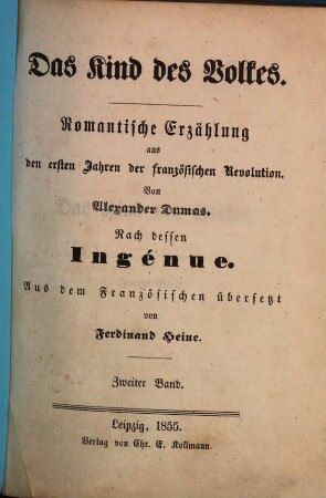 Das Kind des Volkes : Romantische Erzählung aus den ersten Jahren der französischen Revolution von Alexander Dumas. Nach dessen Ingénue. Aus dem Französischen übersetzt von Ferdinand Heine, 2