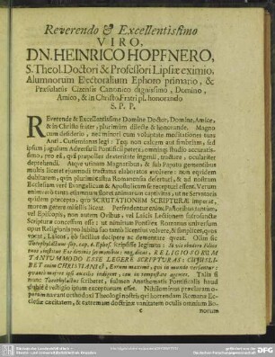 Reverendo & Excellentissimo Viro, Dn. Heinrico Hopfnero, S. Theol. Doctori & Professori Lipsiae eximio, Alumnorum Electoralium Ephoro primario, & Praesulatus Cizensis Canonico dignissimo, Domino, Amico, & in Christo Fratri pl. honorando