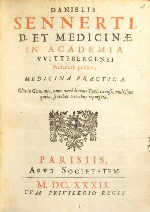 Danielis Sennerti, ... Medicina practica, [1]