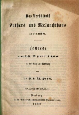 Das Verhältniß Luthers und Melanchthons zu einander : Festrede am 19. April 1860 in der Aula zu Marburg