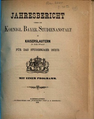 Jahresbericht der K. Studienanstalt zu Kaiserslautern. 1872/73