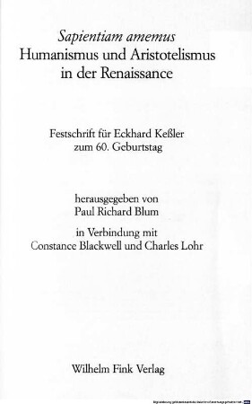 Sapientiam amemus : Humanismus und Aristotelismus in der Renaissance ; Festschrift für Eckhard Keßler zum 60. Geburtstag