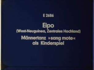 Eipo (West-Neuguinea, Zentrales Hochland) - Männertanz »sang mote« als Kinderspiel