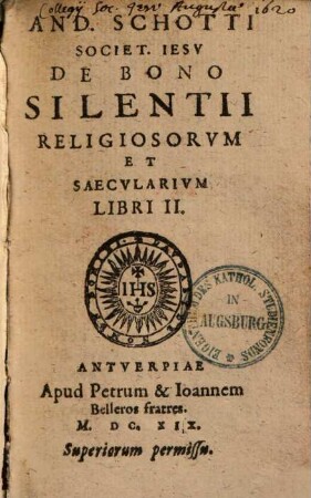 And. Schotti S. J. De Bono Silentii Religiosorum Et Saecularium : Libri II.