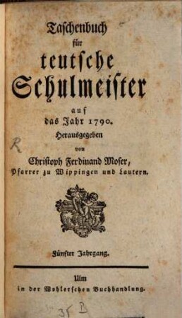 Taschenbuch für teutsche Schulmeister : auf das Jahr .... 5, 5. 1790