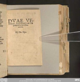 DVAE VE=||TERES PROPHETIAE DE || pia Ecclesiæ Dei instau-||ratione. || M. Fla. Illyr.