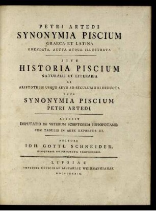 Petri Artedi Synonymia Piscium Graeca Et Latina Emendata, Aucta Atque Illustrata. Sive Historia Piscium Naturalis Et Literaria Ab Aristotelis Usque Aevo Ad Seculum XIII Deducta Duce Synonymia Piscium Petri Artedi
