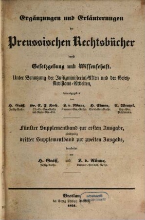 Ergänzungen und Erläuterungen der Preussischen Rechtsbücher durch Gesetzgebung und Wissenschaft : unter Benutzung der Justizministerial-Akten und der Gesetz-Revisions-Arbeiten, hrsg. von H. Gräff ..., [13]. Dritter Supplementband zur zweiten Ausgabe