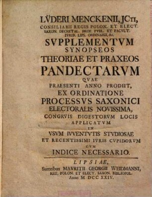 Lüderi Menckenii ... Synopsis Theoriae Et Praxeos Pandectarvm Ad Vsvs Imperii Et Saxoniae Accommodata, [2]. Supplementum synopseos