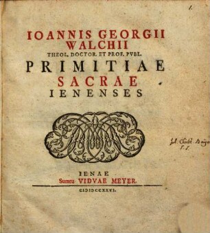Ioannis Georgii Walchii ... Primitiae sacrae Ienenses