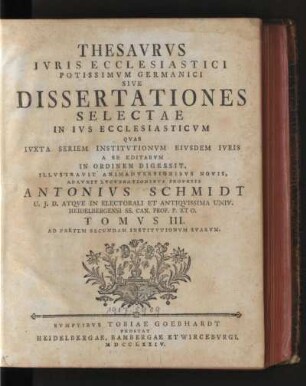 3.1774: Thesaurus iuris ecclesiastici potissimum Germanici, sive Dissertationes selectae in ius ecclesiasticum, 3.1774
