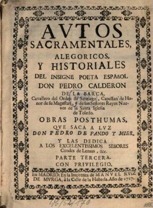 Avtos Sacramentales, Alegoricos, Y Historiales Del Insigne Poeta Español Don Pedro Calderon De La Barca, Cavallero del Orden de Santiago, .... 3