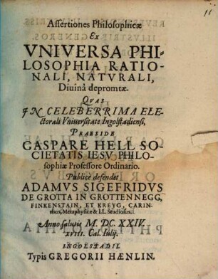 Assertiones Philosophicae Ex Universa Philosophia Rationali, Naturali, Divinâ depromptae.