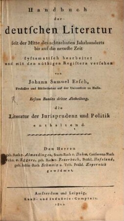 Handbuch der deutschen Literatur : seit der Mitte des achtzehnten Jahrhunderts bis auf die neueste Zeit. 1,3, Literatur der Jurisprudenz und Politik enthaltend