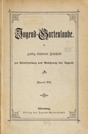 Jugend-Gartenlaube : farbig illustrierte Zeitschrift zur Unterhaltung und Belehrung der Jugend. 7. 1895