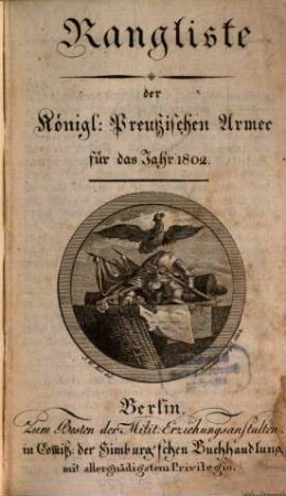 Rangliste der Königlich-Preußischen Armee : für das Jahr .... 1802, 1802