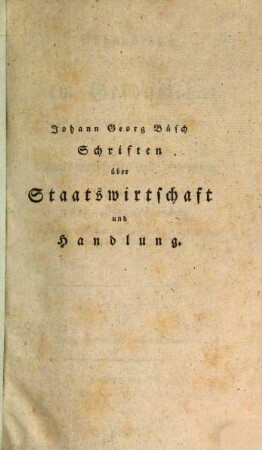 Abhandlung von dem Geldumlauf : in anhaltender Rücksicht auf die Staatswirtschaft und Handlung, 1. Erster Teil