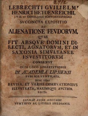 Succincta expositio de alienatione feudorum, quae fit absque domini directi, agnatorum et in Saxonia simultanee investitorum consensu