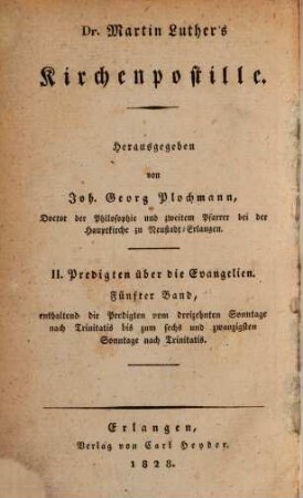 Dr. Martin Luther's sämmtliche Werke, 14. Homiletische und katechetische Schriften: Kirchenpostille : II. Predigten über die Evangelien ; fünfter Band, enthaltend die Predigten vom dreizehnten Sonntage nach Trinitatis bis zum sechs und zwanzigsten Sonntage nach Trinitatis
