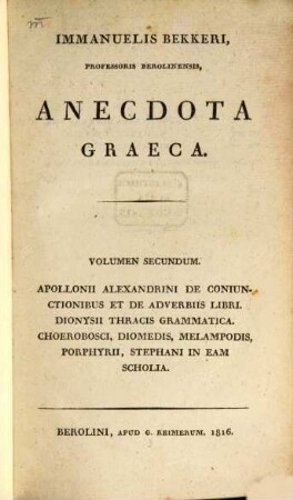 Immanuelis Bekkeri anecdota graeca. 2, Apollonii Alexandrini de coniunctionibus et de adverbiis libri [u.a.]