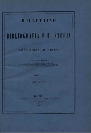 Bullettino di bibliografia e di storia delle scienze matematiche e fisiche.