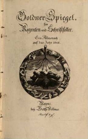 Goldener Spiegel für Regenten und Schriftsteller : Ein Allmenach auf das Jahr 1801