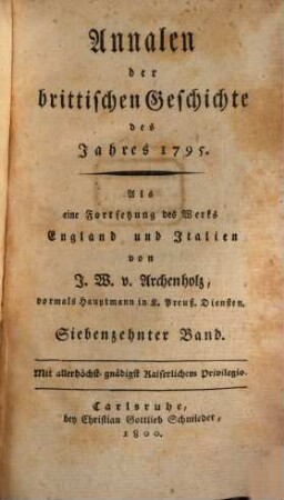 Annalen der Brittischen Geschichte des Jahrs ... : Als eine Fortsetzung des Werks England und Italien. 17, 1795