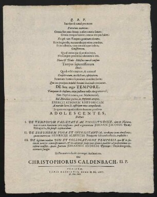 Suaviter & acutè pro more Poetarum nonnemo: Omnia fert aetas secum,; aufert omnia secum ... Exercitationem Rhetoricam ... Johann-Jacobus Buntz ... Henricus Albertus Reinhardt ... Johannes Andreas Sprenger ... Ut Peroraturis facile contingat Auditorium, Oro Christophorus Caldenbach ...