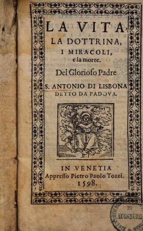 La Vita, La Dottrina, I Miracoli, e la Morte Del Glorioso Padre S. Antonio di Lisbona Detto Da Padova