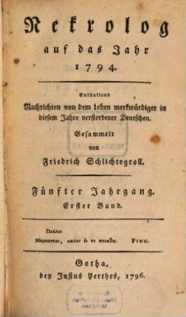 Nekrolog : auf das Jahr ... enthaltend Nachrichten von d. Leben merkwürdiger in diesem Jahre verstorbener Deutscher. 5,1, 5, 1. 1794 (1796)