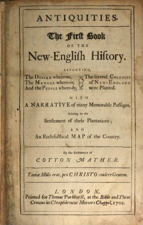 Magnalia Christi Americana : Or the Ecclesiastical History of New England from 1620 - 1698