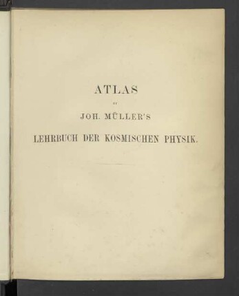 Atlas: Atlas zu Joh. Müller's Lehrbuch der kosmischen Physik