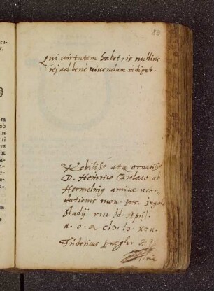 Fridericus Praegler. – Incipit: Qui virtutem habetm is nullius re ad bene vivendum indiget. – Ingolstadt, 06.04.1592