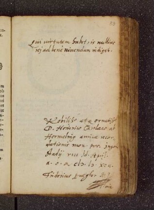 Fridericus Praegler. – Incipit: Qui virtutem habetm is nullius re ad bene vivendum indiget. – Ingolstadt, 06.04.1592