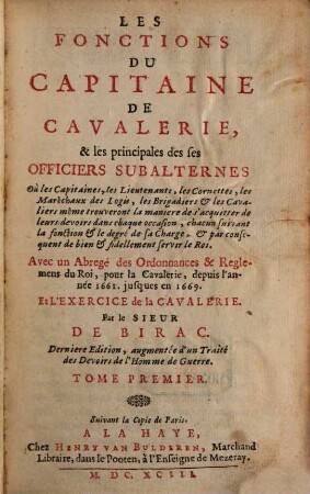 Les Fonctions Du Capitaine De Cavalerie & les principales des ses Officiers Subalternes : Où les Capitaines, ses Lieutenant ... trouveront la manière de s'acquitter de leurs devoirs dans chaque occasion ..., 1