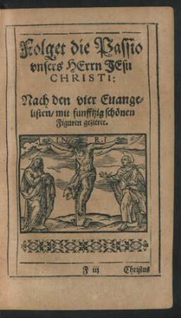 Folget die Passio unsers Herrn Jesu Christi: