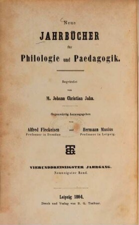 Neue Jahrbücher für Philologie und Pädagogik. 90 = Jg. 34 = Jg. 10. 1864