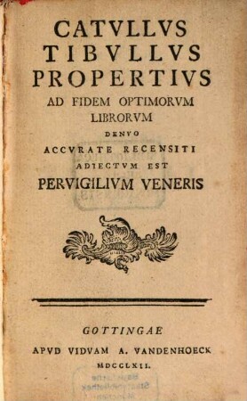 Catvllvs Tibvllvs Propertivs : Ad Fidem Optimorvm Librorvm Denvo Accvrate Recensiti