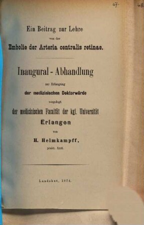 Ein Beitrag zur Lehre von der Embolie der Arteria Centralis retinae : Inaugural-Abhandlung zur Erlangung der medizinischen Doktorwürde vorgelegt der medicinischen Facultät der kgl. Universität Erlangen