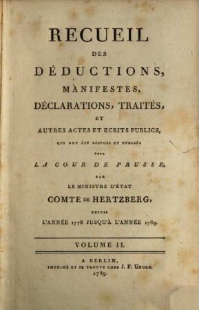 Recueil Des Deductions, Manifestes, Déclarations, Traités Et Autres Actes Et Écrits Publics, Qui Ont Été Redigés Et Publiés Pour La Cour De Prusse, 2. Depuis L'Année 1778 Jusqu'A L'Année 1789