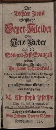 Der Tochter Zions Geistliche Feyer-Kleider Oder Neue Lieder auf die Son[n]- und Fest-Evangelia gestellet