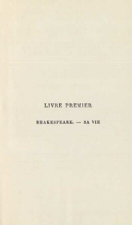 Livre premier. Shakespeare. Sa vie