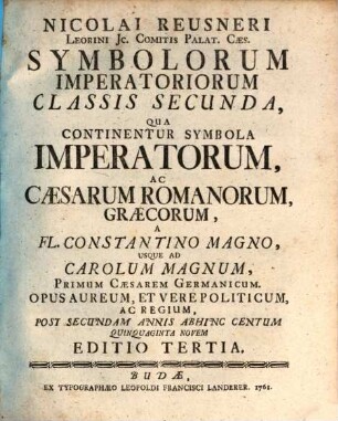 Symbolorum imperatoriorum, Classis 2. Qua continentur symbola imperatorum, ac caesarum Romanorum Graecorum, a Fl. Constantino magno, usque ad Carolum magnum